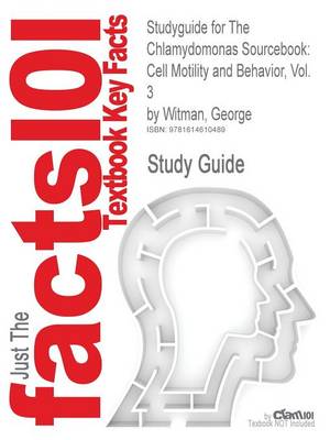 Studyguide for the Chlamydomonas Sourcebook: Cell Motility and Behavior, Vol. 3 by Witman, George, ISBN 9780123708762 (Paperback)