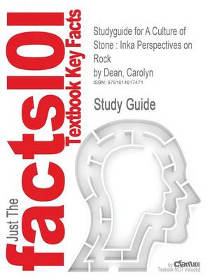 Studyguide for a Culture of Stone: Inka Perspectives on Rock by Dean, Carolyn, ISBN 9780822347910 (Paperback)
