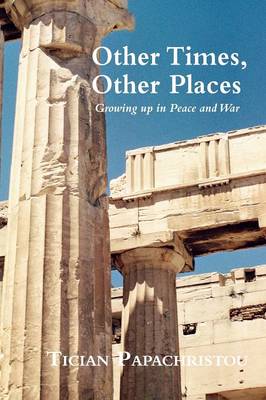Other Times, Other Places: Growing Up in Peace and War (Paperback)