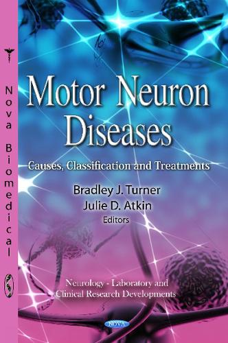 Motor Neuron Diseases: Causes, Classification & Treatments (Hardback)