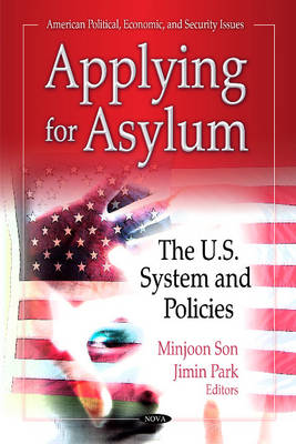 Applying for Asylum: The U.S. System & Policies (Hardback)