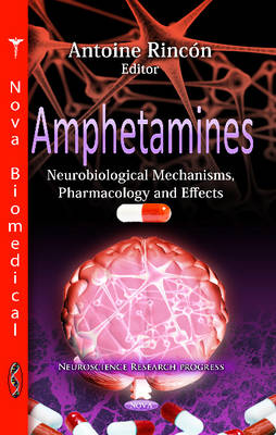 Amphetamines: Neurobiological Mechanisms, Pharmacology & Effects (Hardback)