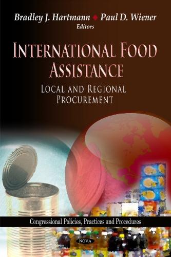 International Food Assistance: Local & Regional Procurement (Hardback)