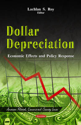 Dollar Depreciation: Economic Effects & Policy Response (Paperback)