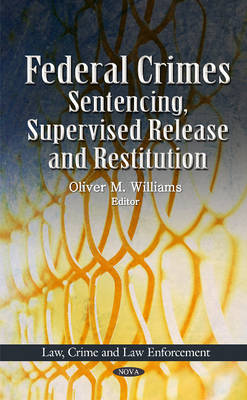 Federal Crimes: Sentencing, Supervised Release & Restitution (Hardback)