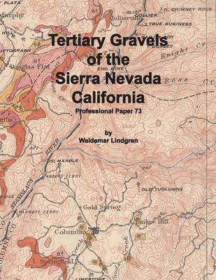 Tertiary Gravels of the Sierra Nevada California (Paperback)