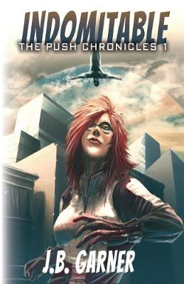 Indomitable - Push Chronicles 1 (Paperback)