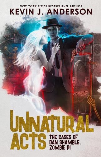 Unnatural Acts - Dan Shamble, Zombie P.I. 2 (Paperback)