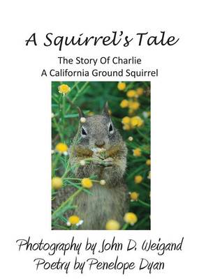 A Squirrel's Tale, the Story of Charlie, a California Ground Squirrel (Hardback)