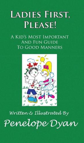 Ladies First, Please! a Kid's Most Important and Fun Guide to Good Manners (Hardback)