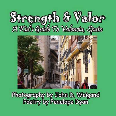 Strength & Valor, a Kid's Guide to Valencia, Spain (Paperback)