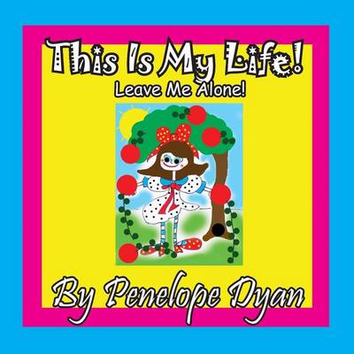 This Is My Life! Leave Me Alone! (Paperback)