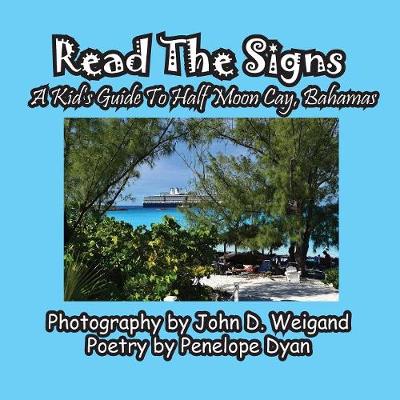 Read the Signs--- A Kid's Guide to Half Moon Cay, Bahamas (Paperback)