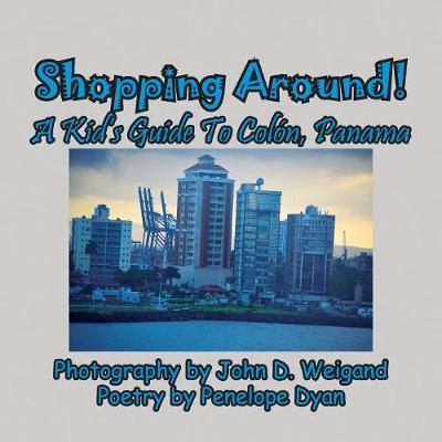Shopping Around! a Kid's Guide to Col n, Panama (Paperback)