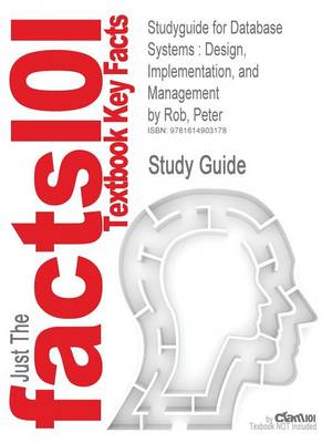 Studyguide for Database Systems: Design, Implementation, and Management by Rob, Peter, ISBN 9781423938842 (Paperback)