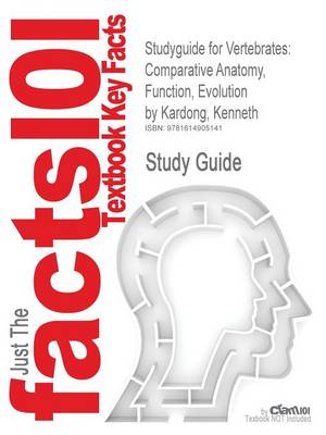 Studyguide for Vertebrates: Comparative Anatomy, Function, Evolution by Kardong, Kenneth, ISBN 9780073040585 (Paperback)