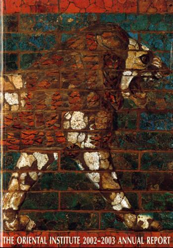 The Oriental Institute 2002-2003 Annual Report (Paperback)