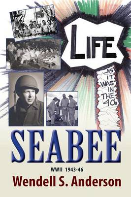 Seabee, Life as It Was in the 40's WWII 1943 -46 (Paperback)