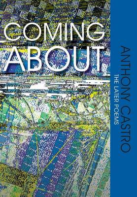 Coming About, the Later Poems (Hardback)