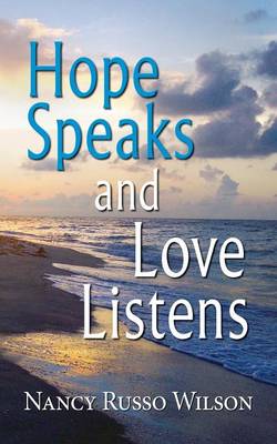 Hope Speaks and Love Listens (Paperback)