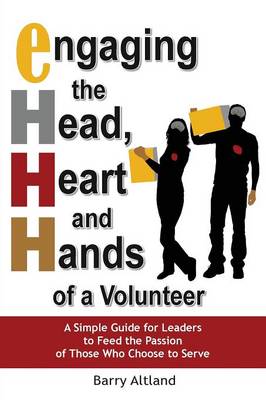 Engaging the Head, Heart and Hands of a Volunteer (Paperback)