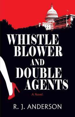 Whistle Blower and Double Agents, a Novel (Paperback)