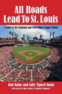 All Roads Lead to St. Louis: A Guide to the Cardinals and Their Minor League Teams (Paperback)