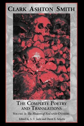 The Complete Poetry and Translations Volume 3: The Flowers of Evil and Others (Paperback)