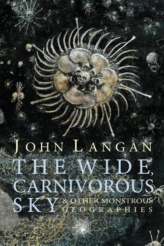 The Wide, Carnivorous Sky and Other Monstrous Geographies (Paperback)