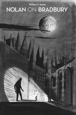Nolan on Bradbury: Sixty Years of Writing about the Master of Science Fiction (Paperback)