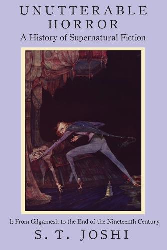 Unutterable Horror: A History of Supernatural Fiction, Volume 1 (Paperback)