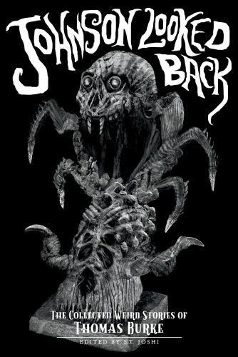 Johnson Looked Back: The Collected Weird Stories of Thomas Burke - Classics of Gothic Horror 3 (Paperback)