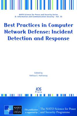 Best Practices in Computer Network Defense: Incident Detection and Response - NATO Science for Peace and Security Series D: Information and Communication Security 35 (Paperback)