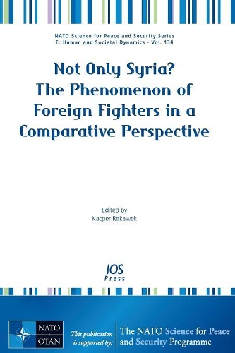Not Only Syria? the Phenomenon of Foreign Fighters in a Comparative Perspective (Paperback)