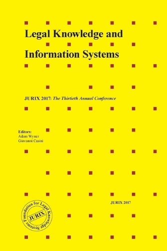 Legal Knowledge and Information Systems: JURIX 2017: The Thirtieth Annual Conference - Frontiers in AI and Applications 302 (Paperback)