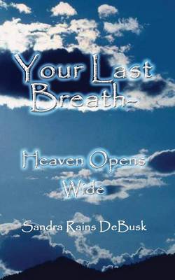 Your Last Breath - Heaven Opens Wide (Paperback)