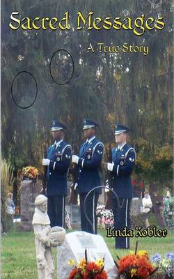 Sacred Messages: A True Story (Paperback)