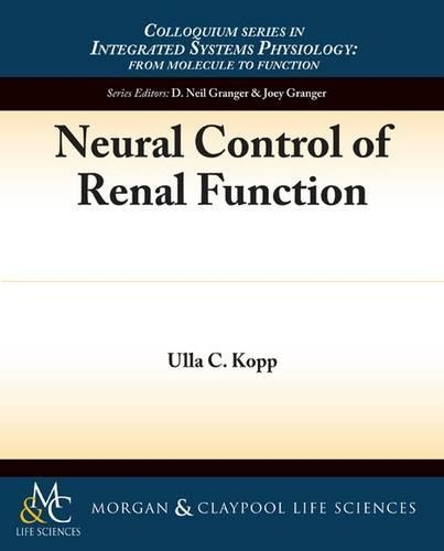 Neural Control of Renal Function - Colloquium Series on Integrated Systems Physiology (Paperback)