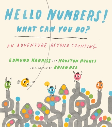 Hello Numbers! What Can You Do?: An Adventure Beyond Counting (Hardback)