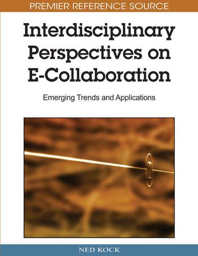 Interdisciplinary Perspectives on E-Collaboration: Emerging Trends and Applications (Hardback)