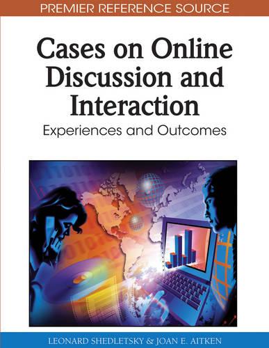 Cases on Online Discussion and Interaction: Experiences and Outcomes (Hardback)