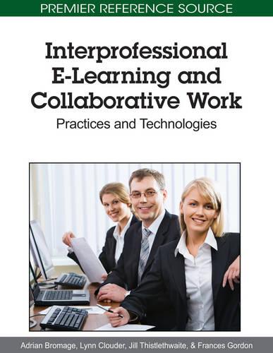 Interprofessional E-Learning and Collaborative Work: Practices and Technologies (Hardback)