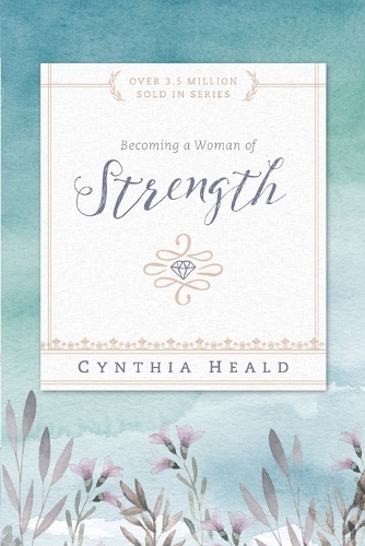 Becoming a Woman of Strength - Becoming a Woman of . . . (Paperback)