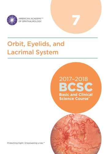 2017-2018 Basic and Clinical Science Course (BCSC): Section 7: Orbit, Eyelids and Lacrimal System - Basic and Clinical Science Course (BCSC) (Paperback)