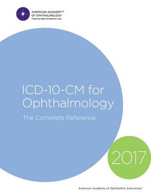 2017 ICD-10-CM for Ophthalmology: The Complete Reference (Spiral bound)