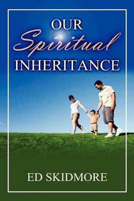 Our Spiriitual Inheritance (Paperback)