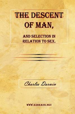 The Descent of Man, and Selection in Relation to Sex. (Hardback)