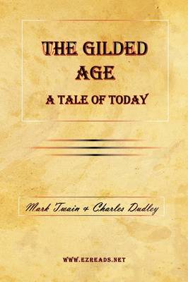 The Gilded Age - A Tale of Today (Hardback)