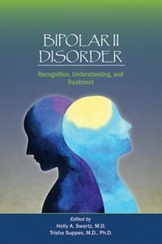 Bipolar II Disorder: Recognition, Understanding, and Treatment (Paperback)