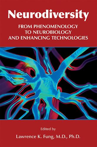 Neurodiversity: From Phenomenology to Neurobiology and Enhancing Technologies (Paperback)